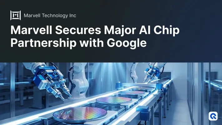 Marvell Secures Major AI Chip Partnership with Google