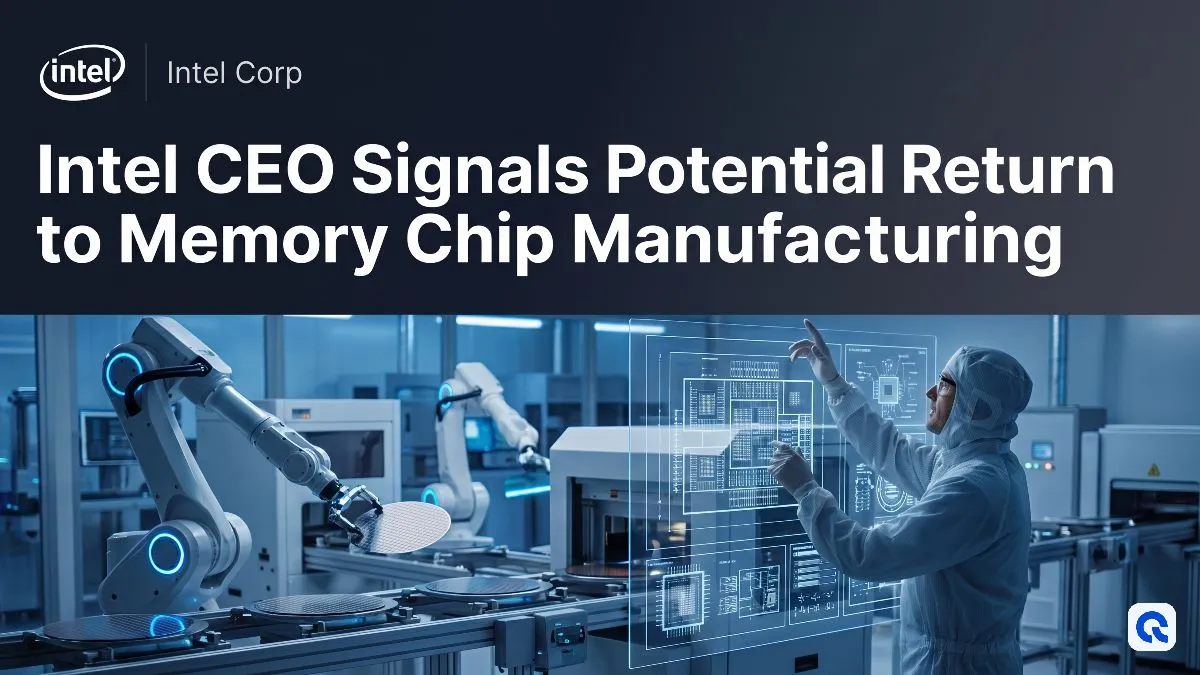Intel CEO Signals Potential Return to Memory Chip Manufacturing