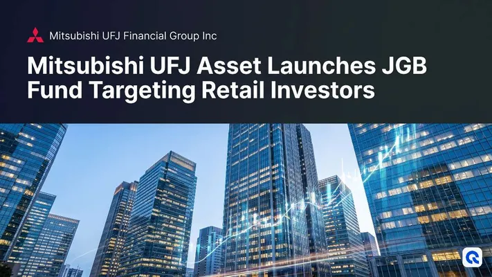 Mitsubishi UFJ Asset Launches JGB Fund Targeting Retail Investors