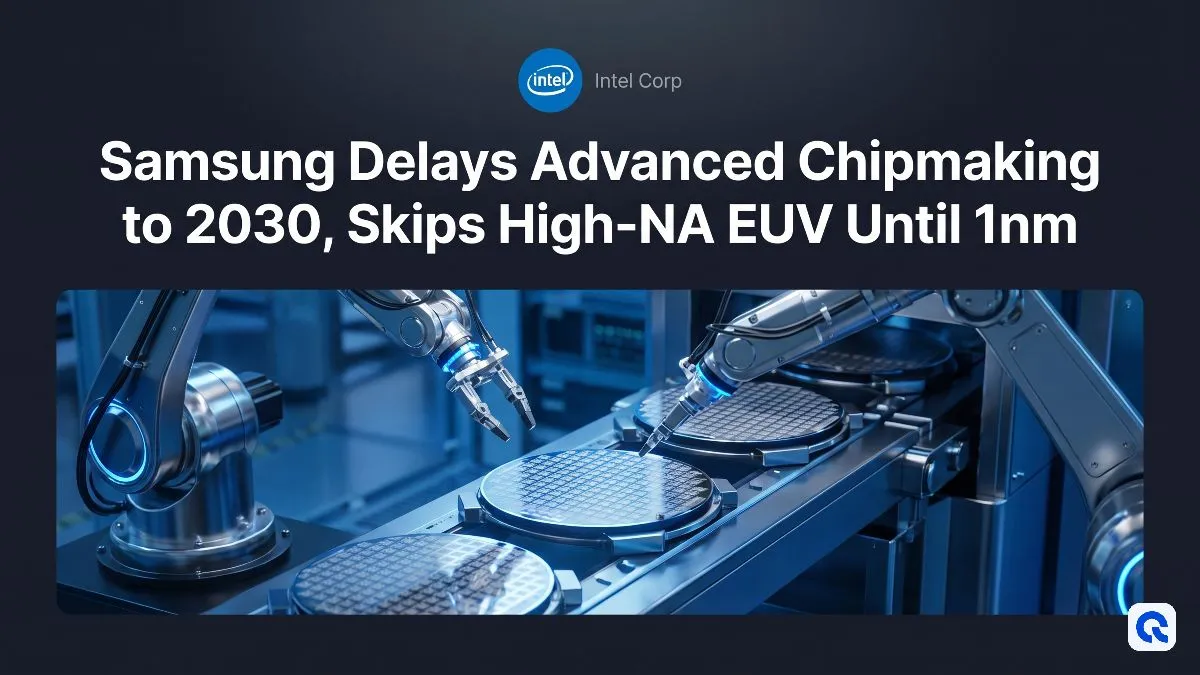 Samsung Delays Advanced Chipmaking to 2030, Skips High-NA EUV Until 1nm
